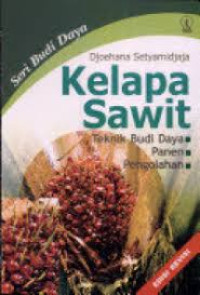 Image of Kelapa sawit: teknik budidaya, panen, pengolahan