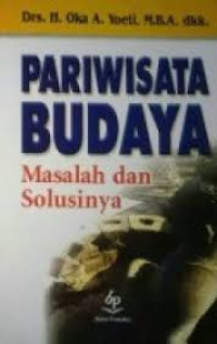 Image of Pariwisata budaya: masalah dan solusinya