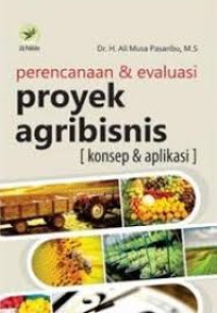 Image of Perencanaan & evaluasi proyek agribisnis : konsep & aplikasi