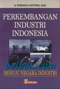 Image of Perkembangan industri indonesia: menuju negara industri