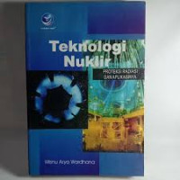Image of Teknologi nuklir: proteksi radiasi dan aplikasinya